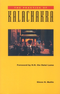 The Practice of Kalachakra - Mullin, Glenn H, and H H the Fourteenth Dalai Lama (Foreword by)