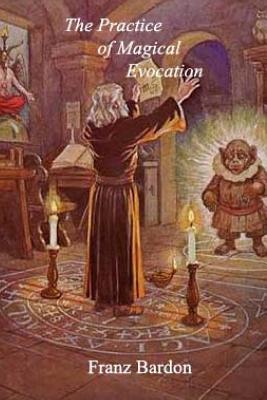 The Practice of Magical Evocation - Franz Bardon