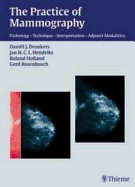 The Practice of Mammography: Pathology - Technique - Interpretation - Adjunct Modalities