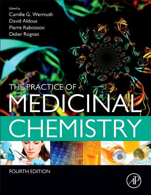 The Practice of Medicinal Chemistry - Wermuth, Camille Georges (Editor), and Aldous, David (Editor), and Raboisson, Pierre (Editor)
