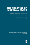 The Practice of Medieval Music: Studies in Chant and Performance