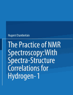 The Practice of NMR Spectroscopy: With Spectra-Structure Correlations for Hydrogen-1