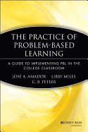 The Practice of Problem-Based Learning: A Guide to Implementing PBL in the College Classroom