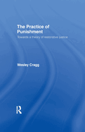 The Practice of Punishment: Towards a Theory of Restorative Justice
