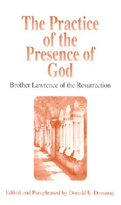 The Practice of the Presence of God - Demaray, Donald E (Editor), and Brother Lawrence