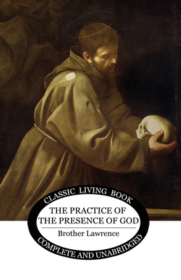 The Practice of the Presence of God - Lawrence, Brother