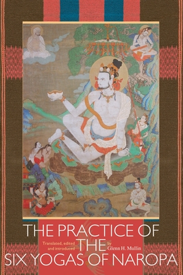 The Practice of the Six Yogas of Naropa - Mullin, Glenn C (Translated by)