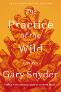 The Practice of the Wild: Essays
