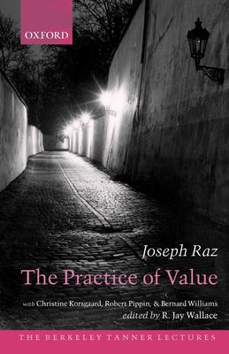 The Practice of Value - Raz, Joseph, and Wallace, R Jay (Editor), and Korsgaard, Christine M