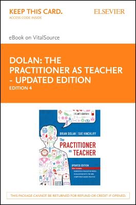 The Practitioner as Teacher - Updated Edition Elsevier eBook on Vitalsource (Retail Access Card) - Dolan, Brian, RGN (Editor), and Hinchliff, Sue, Ba, Msc, RN (Editor)