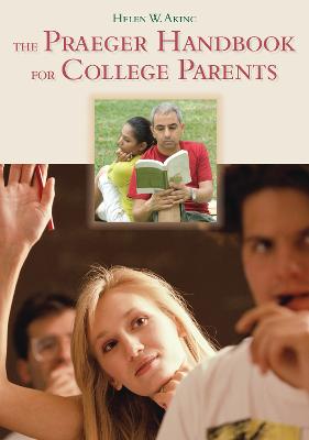 The Praeger Handbook for College Parents - Akinc, Helen W