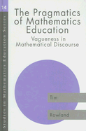 The Pragmatics of Mathematics Education: Vagueness and Mathematical Discourse