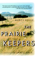 The Prairie Keepers: Secrets of the Grasslands - Houle, Marcy