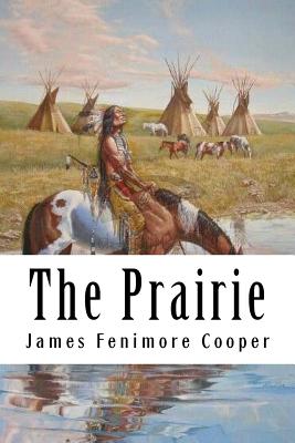 The Prairie: Leatherstocking Tales #5 - Fenimore Cooper, James