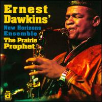 The Prairie Prophet - Ernest Dawkins' New Horizon Ensemble