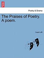 The Praises of Poetry. a Poem.