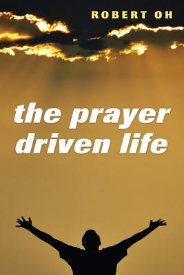 The Prayer Driven Life - Oh, Robert