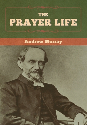 The Prayer Life - Murray, Andrew