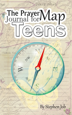 The Prayer Map Journal for Teens - Job, Stephen
