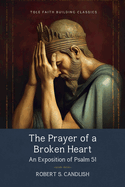 The Prayer of a Broken Heart: An Exposition of Psalm 51