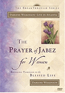 The Prayer of Jabez for Women: Breaking Through to the Blessed Life - Wilkinson, Darlene