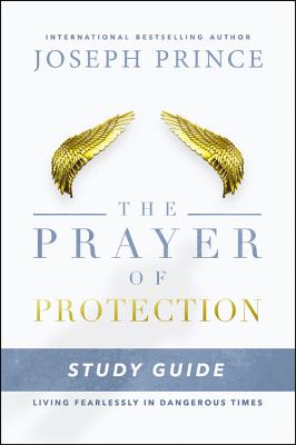 The Prayer of Protection Study Guide: Living Fearlessly in Dangerous Times - Prince, Joseph