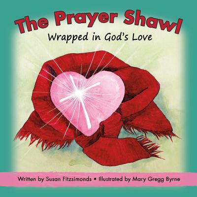 The Prayer Shawl: Wrapped in God's Love - Fitzsimonds, Susan