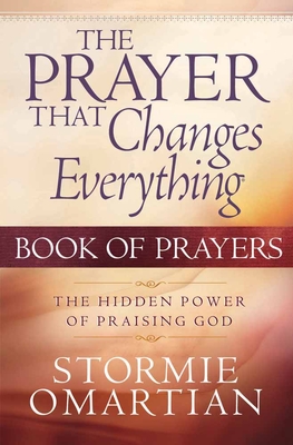 The Prayer That Changes Everything: Book of Prayers - Omartian, Stormie