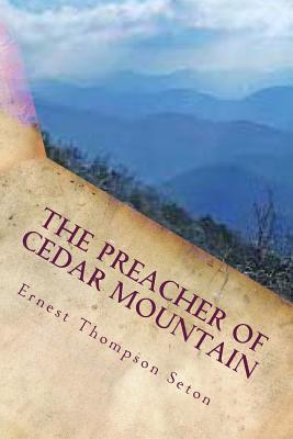 The Preacher of Cedar Mountain - Seton, Ernest Thompson