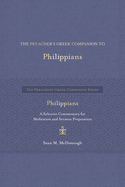 The Preacher's Greek Companion to Philippians: A Selective Commentary for Meditation and Sermon Preparation