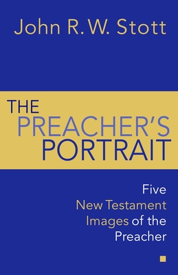 The Preacher's Portrait: Some New Testament Word Studies - Stott, John