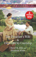 The Preacher's Wife & Crescent City Courtship: A 2-In-1 Collection