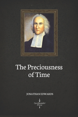 The Preciousness of Time (Illustrated) - Edwards, Jonathan