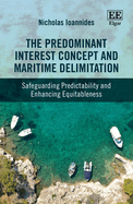 The Predominant Interest Concept and Maritime Delimitation: Safeguarding Predictability and Enhancing Equitableness