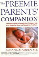The Preemie Parents' Companion - Madden, Susan L, and Sears, William, MD (Foreword by), and Stewart, Jane E (Introduction by)