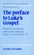 The Preface to Luke's Gospel - Alexander, Loveday