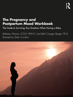 The Pregnancy and Postpartum Mood Workbook: The Guide to Surviving Your Emotions When Having a Baby - Warren, Bethany, and Creager Berger, Beth