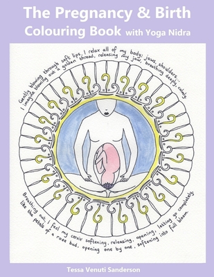 The Pregnancy & Birth Colouring Book with Yoga Nidra: Preparing for Birth through Mindfulness and Relaxation - Venuti Sanderson, Tessa