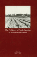 The Prehistory of North Carolina: An Archaeological Symposium - Crow, Jeffrey J. (Editor), and North Carolina Archeological Council, and Mathis, Mark A.