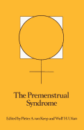 The Premenstrual Syndrome: Proceedings of a Workshop Held During the Sixth International Congress of Psychosomatic Obstetrics and Gynecology, Berlin, September 1980