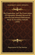 The Preparation and the Preservation of Vegetables; Monthly Record of Current Educational Publications; Music in Secondary Schools (1918)