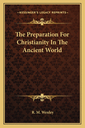 The Preparation For Christianity In The Ancient World