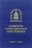 The Presbyterian Hymnal: Complete Concordance and Indexes