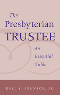 The Presbyterian Trustee: An Essential Guide