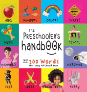 The Preschooler's Handbook: Abc's, Numbers, Colors, Shapes, Matching, School, Manners, Potty and Jobs, with 300 Words That Every Kid Should Know (Engage Early Readers: Children's Learning Books)