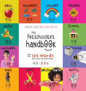 The Preschooler's Handbook: Bilingual (English / Mandarin) (Ying Yu - &#33521;&#35821; / Pu Tong Hua- &#26222;&#36890;&#35441;) ABC's, Numbers, Colors, Shapes, Matching, School, Manners, Potty and Jobs, with 300 Words That Every Kid Should Know