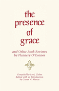 The Presence of Grace and Other Book Reviews by Flannery O'Connor