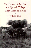 The Presence of the Past in a Spanish Village: (Published in Cloth as Santa Maria del Monte)