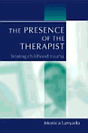 The Presence of the Therapist: Treating Childhood Trauma