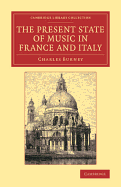 The Present State of Music in France and Italy: Or, the Journal of a Tour through those Countries, Undertaken to Collect Materials for a General History of Music
